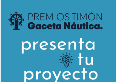 PREMIOS TIMÓN 2023 GACETA NÁUTICA. 2.500€ A LA MEJOR IDEA DE INNOVACIÓN PORTUARIA